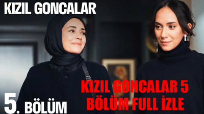 Kızıl Goncalar 5 Bölüm İzle Full HD Tek Parça! Fox TV Kızıl Goncalar 5. Bölüm Full İzle Youtube! Kızıl Goncalar Son Bölüm İzle Tek Parça