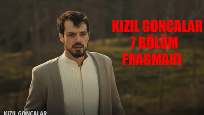 Kızıl Goncalar 7 Bölüm Fragmanı TIKLA İZLE! Now TV Kızıl Goncalar Fragman 7 Bölüm Fragmanı! Kızıl Goncalar Yeni Bölüm Oğlunuz Benim Kızımı Delirtecek