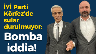 İYİ Parti Körfez’de sular durulmuyor: Bomba iddia!