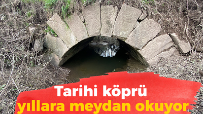 Tarihi köprü yıllara meydan okuyor