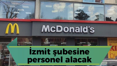 McDonald’s İzmit şubesine personel alacak