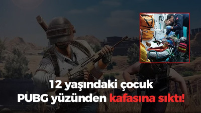 12 yaşındaki çocuk PUBG yüzünden kafasına sıktı!