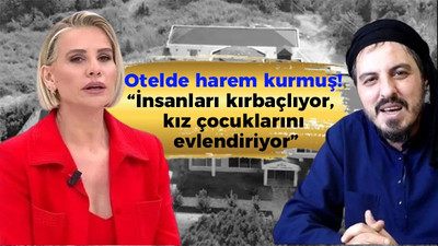 Otelde harem kurmuş! “İnsanları kırbaçlıyor, kız çocuklarını evlendiriyor”