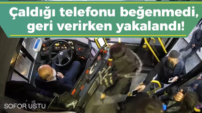 Çaldığı telefonu beğenmedi, geri verirken yakalandı!