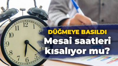 Mesai saatleri kısalıyor mu?