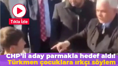 CHP’li aday çocukları hedef aldı! Türkmen çocuklara ırkçı söylem