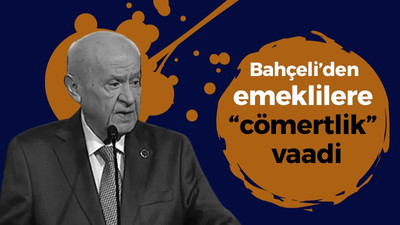 Bahçeli’den emeklilere “cömertlik” vaadi