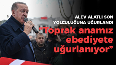 Alen Alatlı son yolculuğuna uğurlanıyor: Erdoğan, "Toprak anamız ebediyete uğurlanıyor"