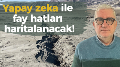 Yapay zeka ile fay hatları haritalanacak!