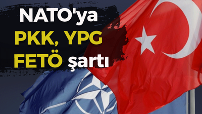 NATO'ya PKK, YPG ve FETÖ şartı