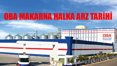 Oba Makarna Halka Arz SON DAKİKA: Oba Makarna Halka Arz Ne Zaman? OBAMI Halka Arz Kaç Lot Verir? Oba Makarna Kimin?