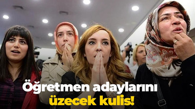 Öğretmen adaylarını üzecek kulis