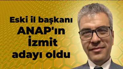 Eski il başkanı ANAP'ın İzmit adayı oldu