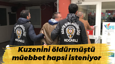 Kuzenini öldürmüştü müebbet hapsi isteniyor