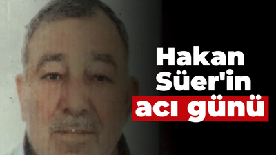 Hakan Süer'in acı günü