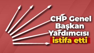 CHP Genel Başkan Yardımcısı istifa etti!