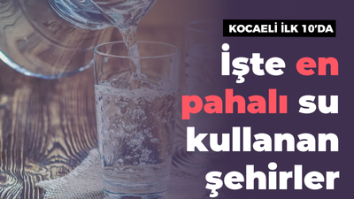 En pahalı su kullanan şehirler tek tek belli oldu!