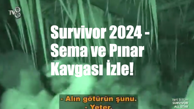 Survivor Sema ve Pınar kavgası izle! Sema ve Pınar neden kavga etti?