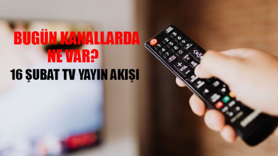 TV Yayın Akışı BUGÜN 16 Şubat 2024 Cuma: Bugün Kanallarda Ne Var? Kanal D, Now TV, Show TV, TV8, TRT1, Star TV Yayın Akışı Bugün