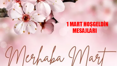 1 MART MESAJLARI 2024: En Anlamlı Hoşgeldin Mart Ayı Mesajları! 1 Mart Baharın İlk Günü Görselleri! En Güzel, Resimli 1 Mart Mesajları