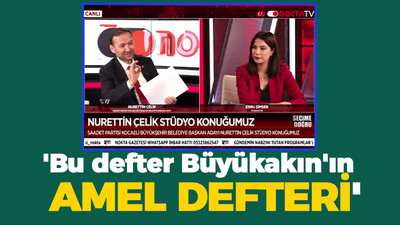 Nurettin Çelik: Bu defter Tahir Büyükakın’ın amel defteri