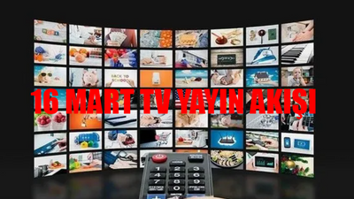 16 MART CUMARTESİ TV YAYIN AKIŞI: TV de Bugün Hangi Dizi Var? 16 Mart Show TV Yayın Akışı Kanal D, TRT 1, ATV, Now TV, Star TV, TV8 Yayın Akışı