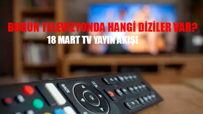 18 MART 2024 PAZARTESİ TV YAYIN AKIŞI: Bugün Televizyonda Hangi Diziler Var? ATV, TRT 1, Now (FOX) TV, Star TV, TV8, Kanal D, 18 Mart Show TV Yayın Akışı