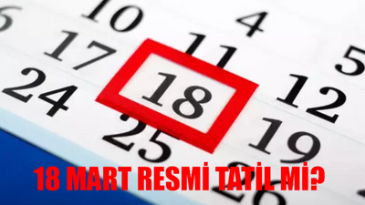 18 Mart Çanakkale Zaferi ve Şehitleri Anma Günü TATİL Mİ: 18 Mart Resmi Tatil Mi 2024? 18 Mart Hangi Güne Denk Geliyor?