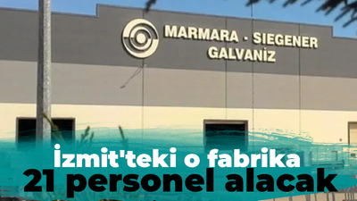 İzmit'teki o fabrika 21 personel bünyesine katacak