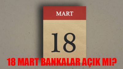 18 Mart Bankalar Açık Mı? 18 Mart Resmi Tatil Mi? 18 Mart Çanakkale Zaferi Hastaneler, Eczaneler, Noter Açık Mı?