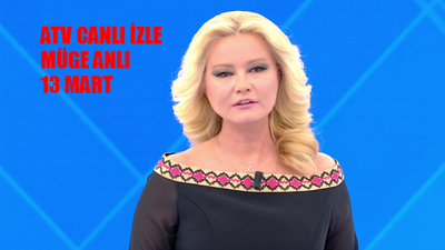 13 MART ÇARŞAMBA MÜGE ANLI CANLI İZLE: ATV Canlı İzle Bugün Müge Anlı Tatlı Sert! Müge Anlı Son Bölüm Tekrar İzle Youtube Tek Parça