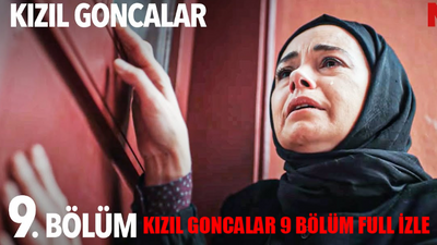 KIZIL GONCALAR 9 BÖLÜM CANLI İZLE: Kızıl Goncalar Son Bölüm İzle 9 Youtube Tek Parça! Now TV Kızıl Goncalar 9. Bölüm Full İzle