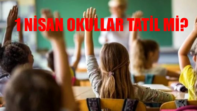 MEB SON DAKİKA: 1 NİSAN ÖZEL OKULLAR TATİL Mİ? 1 Nisan 2024 Okul Var Mı? 1 Nisan 2024 Okullar Tatil Mi?