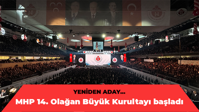 MHP 14. Olağan Büyük Kurultayı başladı