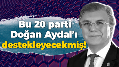 Bu 20 parti Doğan Aydal’ı destekleyecekmiş!