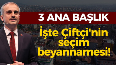 İşte Çiftçi'nin seçim beyannamesi!