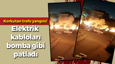 Korkutan trafo yangını! Elektrik kabloları bomba gibi patladı