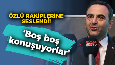 Özlü rakiplerine seslendi! “Boş boş konuşuyor”