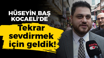 Hüseyin Baş Kocaeli’de! Tekrar sevdirmek için geldik!