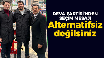 DEVA Partisi'nden seçim mesajı: Alternatifsiz değilsiniz