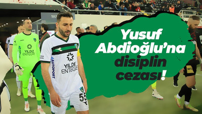 Yusuf Abdioğlu’na disiplin cezası!