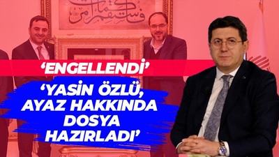 Zafer Mutlu: Yasin Özlü, Hüseyin Ayaz ile ilgili dosya hazırlattı