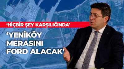 Zafer Mutlu: Yeniköy Merasını FORD alacak