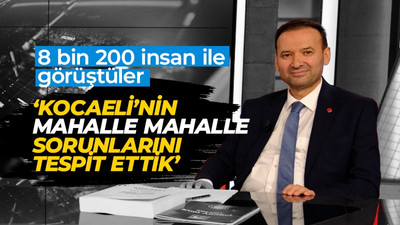 Nurettin Çelik: Kocaeli’nin mahalle mahalle sorunlarını tespit ettik