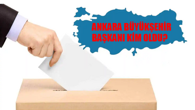 Ankara Büyükşehir Belediye Başkanı Kim Oldu? Ankara Büyükşehir Başkanı Hangi Partiden? 31 Mart Ankara Yerel Seçim Sonuçları