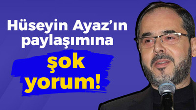 Hüseyin Ayaz’ın paylaşımına şok yorum!