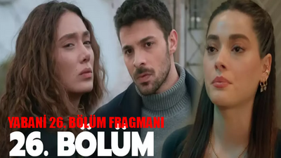 Yabani 26. Bölüm Fragmanı YAYINLANDI: Now TV Yabani 26 Bölüm Fragmanı İzle! Yabani Yeni Bölüm Fragman Yaman Ali Zafer'i Buldu