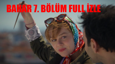 BAHAR YENİ BÖLÜM SHOW TV CANLI İZLE: Bahar 7. Bölüm Full İzle KESİNTİSİZ! Show TV Bahar Son Bölüm İzle Full! Bahar 7 Bölüm İzle Youtube Tek Parça