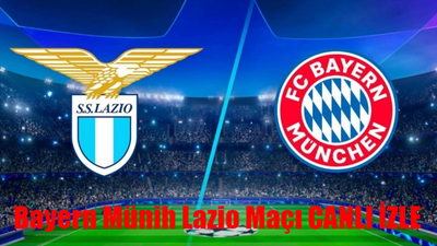 Bayern Münih Lazio İLK 11: Bayern Münih Lazio Maçı Hangi Kanalda, Saat Kaçta? Şampiyonlar Ligi Bayern Münih Lazio Maçı Şifresiz İzle