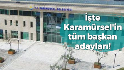 İşte Karamürsel'in tüm başkan adayları!